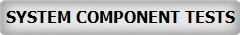 SYSTEM COMPONENT TESTS